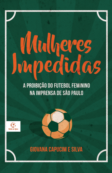 Futebol feminino: os pretextos usados para proibir prática no