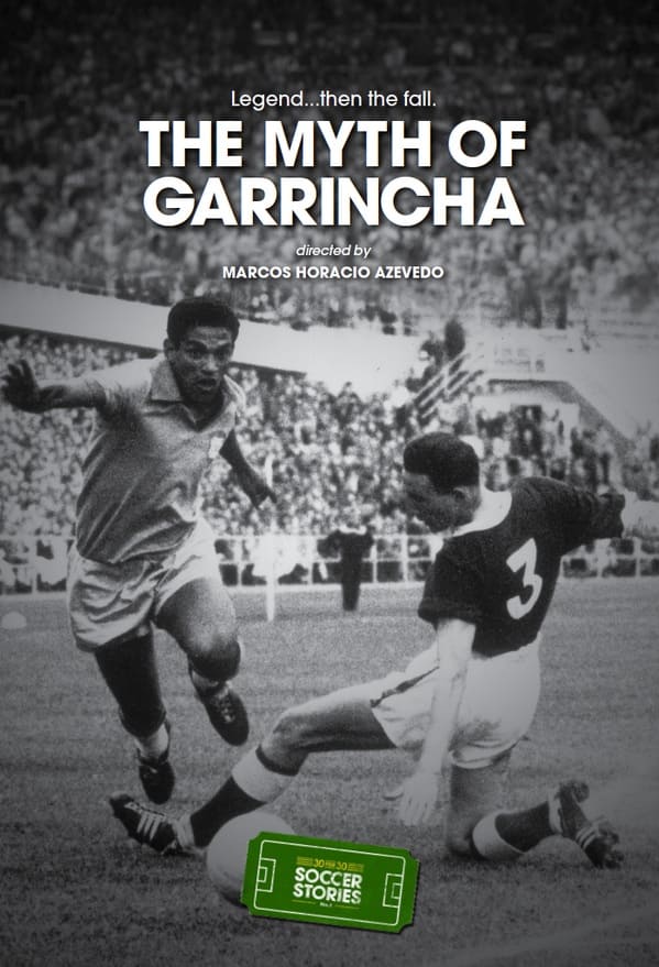 The Myth of Garrincha - Um filme de Marcos Horacio Azevedo