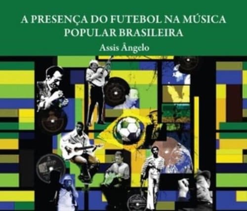 Futebol é fonte recorrente na história da Música Popular Brasileira