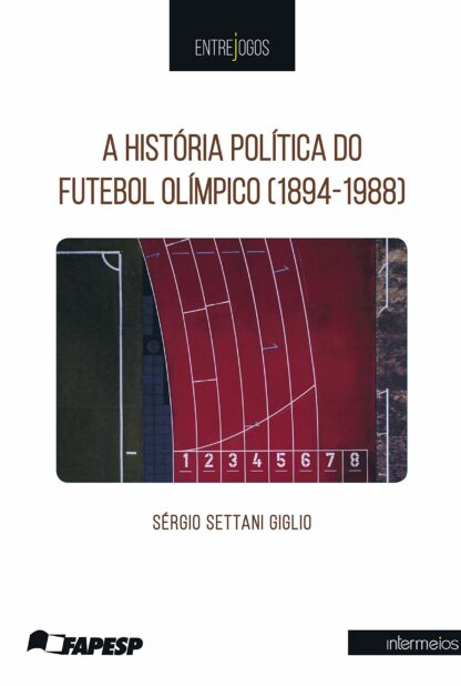 A história política do futebol olímpico (1894-1988)